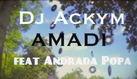 VIDEOCLIP NOU: DJ Ackym feat. Andrada Popa – Amadi