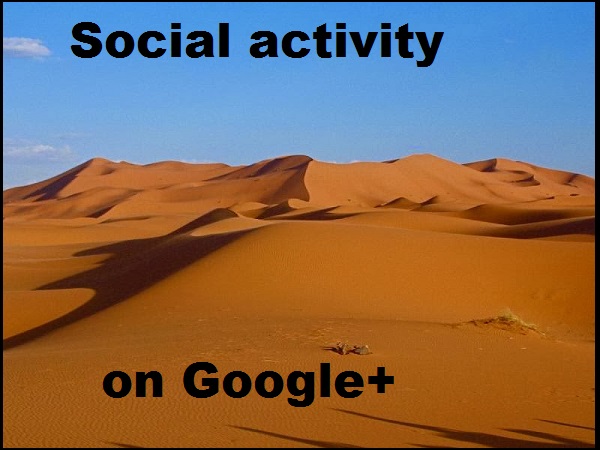 Deșertul Sahara a fost detronat: Google + e cel mai întins pustiu al planetei