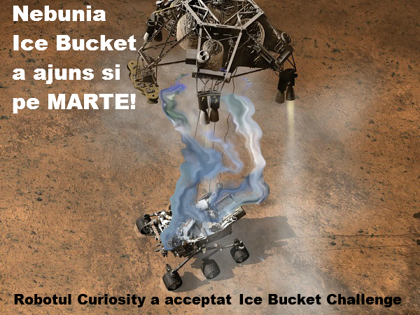 Ice Bucket Extrem! Nebunia găleții cu gheață a ajuns și pe Planeta Marte, robotul Curiosity fiind provocat!