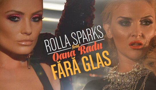 VIDEOCLIP NOU | Rolla Sparks feat. Oana Radu – Fara glas