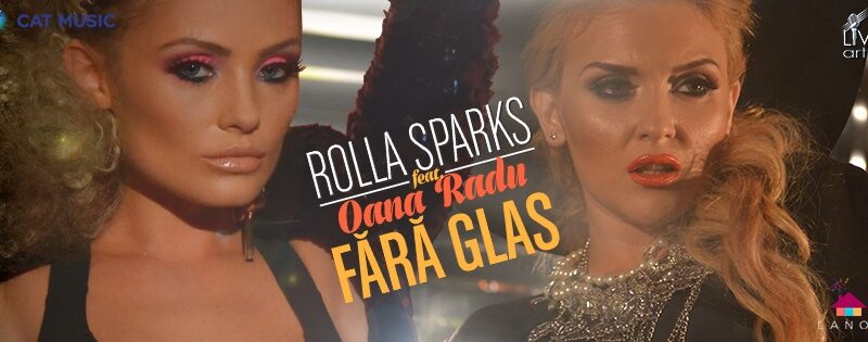 VIDEOCLIP NOU | Rolla Sparks feat. Oana Radu – Fara glas