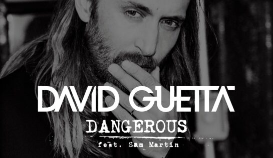 PIESĂ NOUĂ | David Guetta ft. Sam Martin – Dangerous