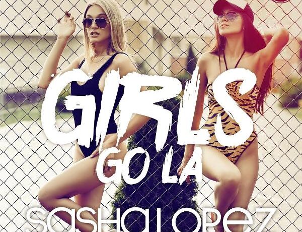 VIDEOCLIP NOU: Sasha Lopez feat Ale Blake – Girls Go La!