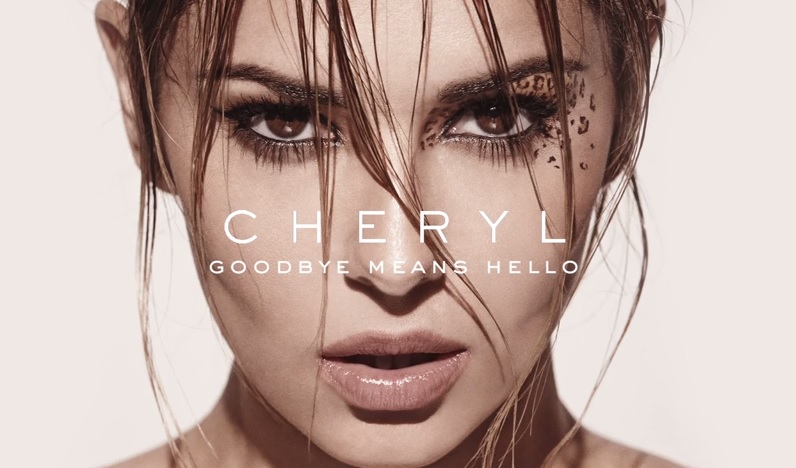 PIESĂ NOUĂ | Cheryl – Goodbye Means Hello