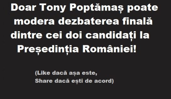 INEDIT! Dezbaterea dintre cei doi candidați la Președinție va fi moderată de Tony Poptămaș direct pe pagina sa de facebook!