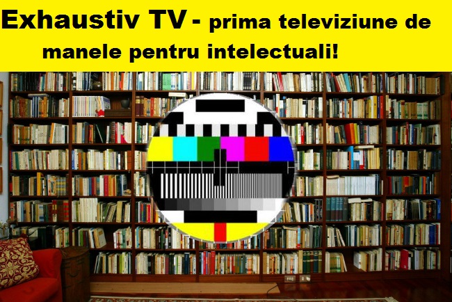 PREMIERĂ! Va apărea Televiziunea de Manele pentru intelectuali – Exhaustiv TV