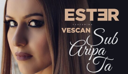 VIDEO NOU | ESTER ft. Vescan – „Sub Aripa Ta”