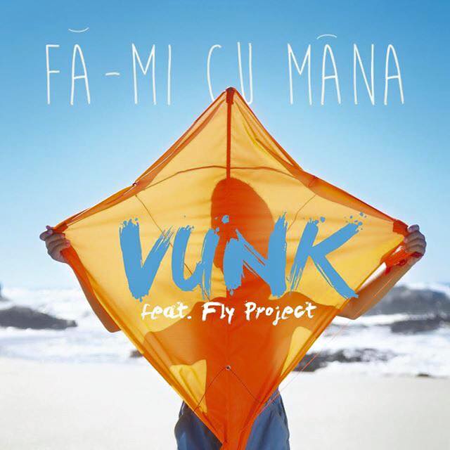 VIDEOCLIP NOU: VUNK feat. Fly Project – Fa-mi cu mana