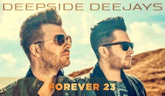 VIDEOCLIP NOU: Deepside Deejays – Forever 23