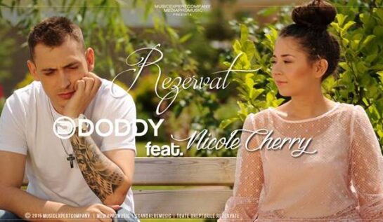VIDEOCLIP NOU: Doddy feat. Nicole Cherry – Rezervat