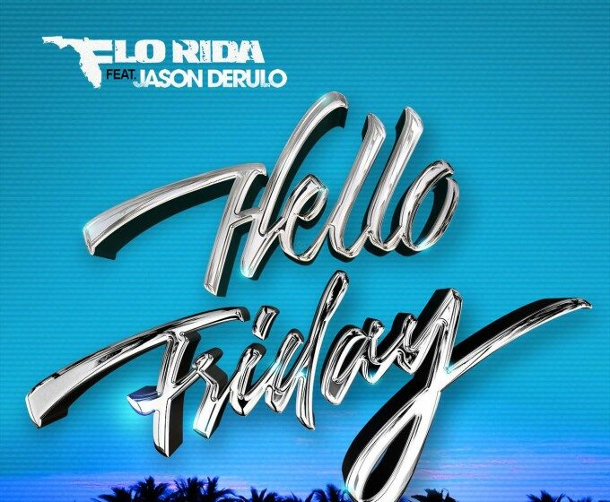 PIESĂ NOUĂ: Flo Rida & Jason Derulo – Hello Friday