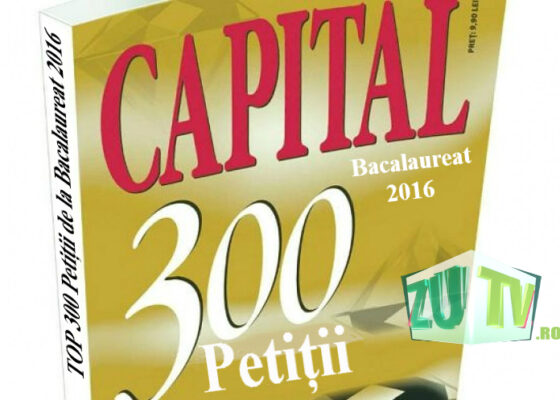 INEDIT: Revista Capital va lansa suplimentul „Top 300 petiții de la Bacalaureat 2016″