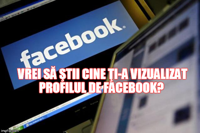 Vrei să ştii cine ţi-a vizualizat profilul de Facebook? E foarte simplu: NU SE POATE!
