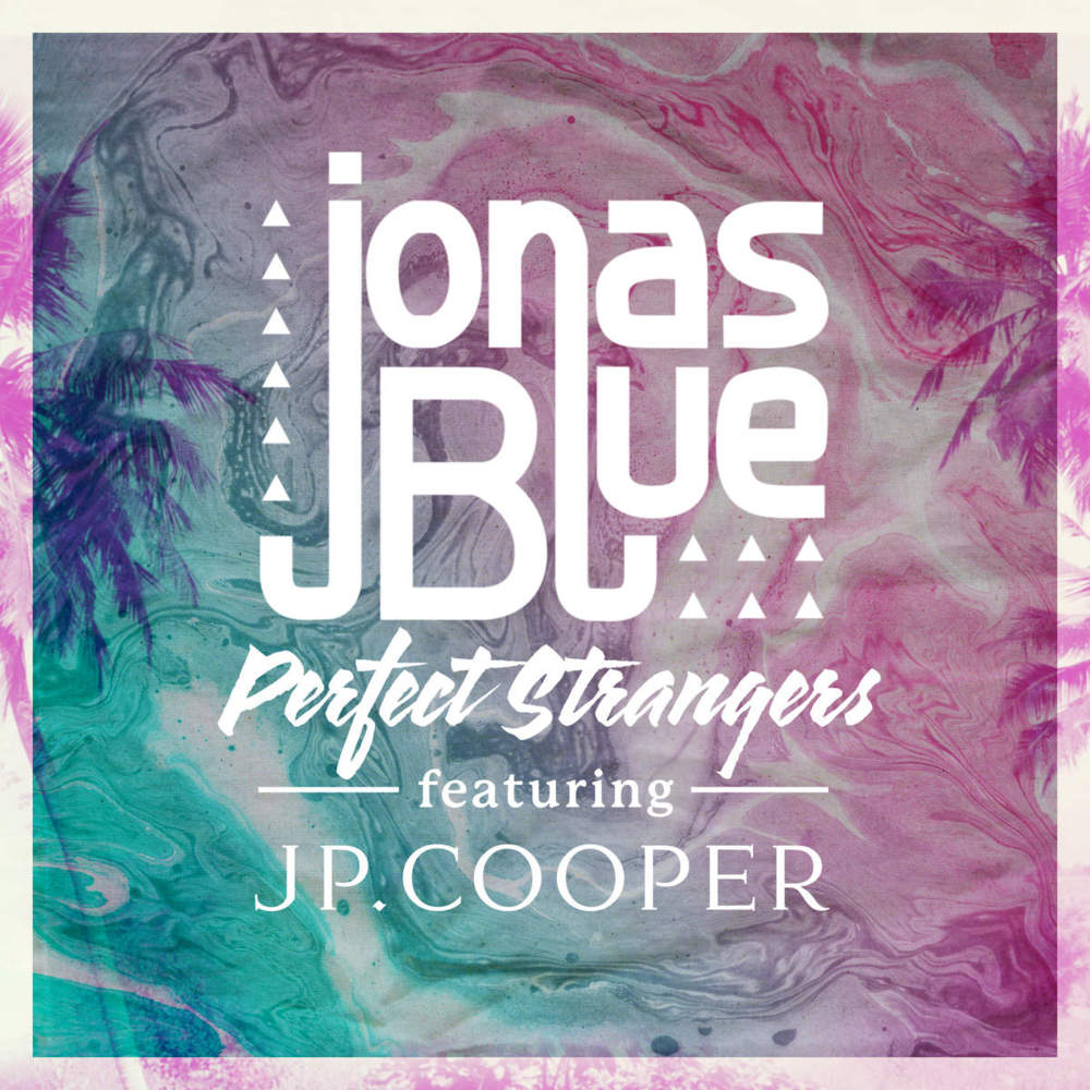 RECOMANDARE ZUTV.ro: Jonas Blue ft. JP Cooper – Perfect Strangers