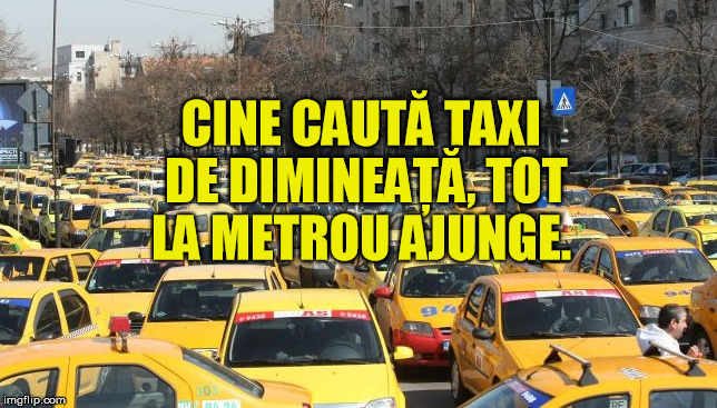 TOP 10 proverbe românești inspirate din activitatea unor taximetriști din București!