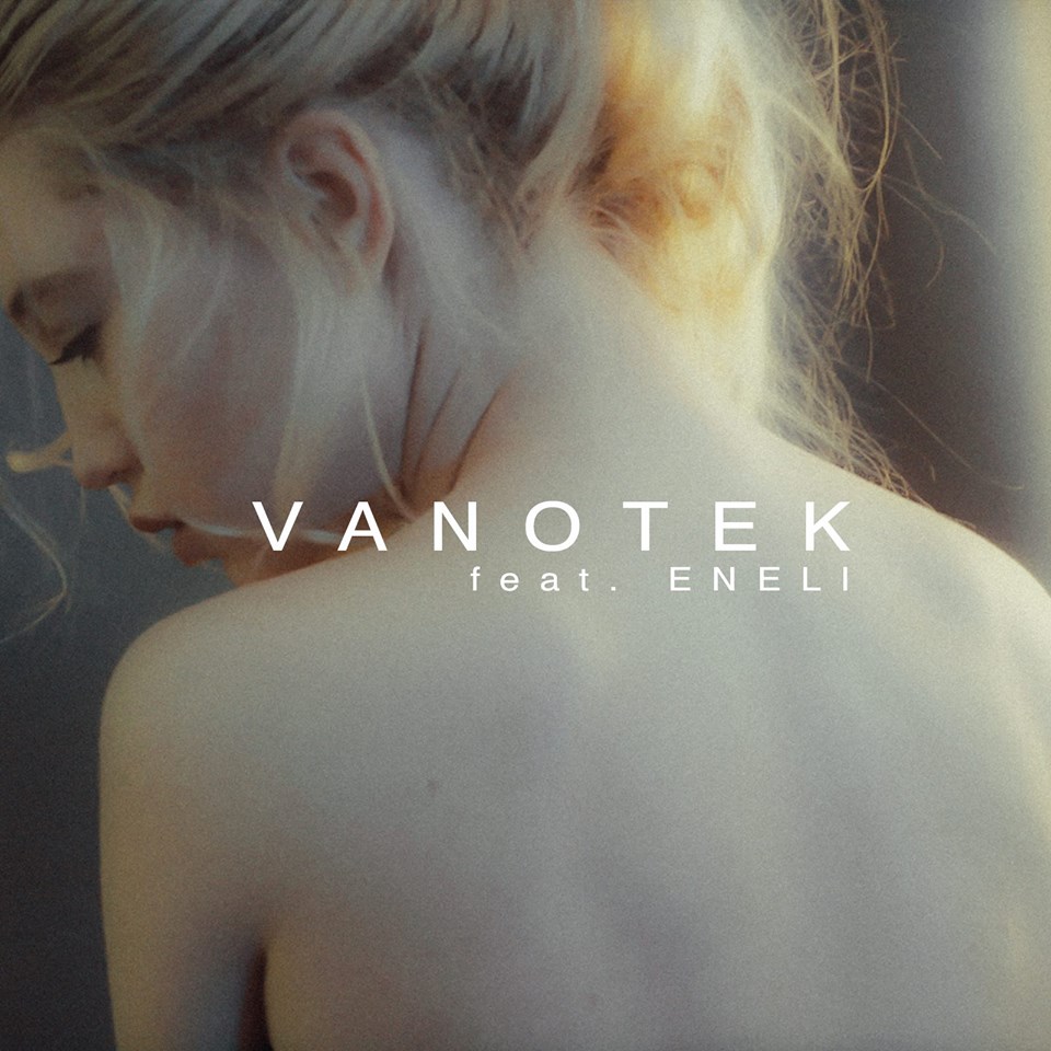 VIDEOCLIP NOU: Vanotek feat. Eneli – Tell Me Who