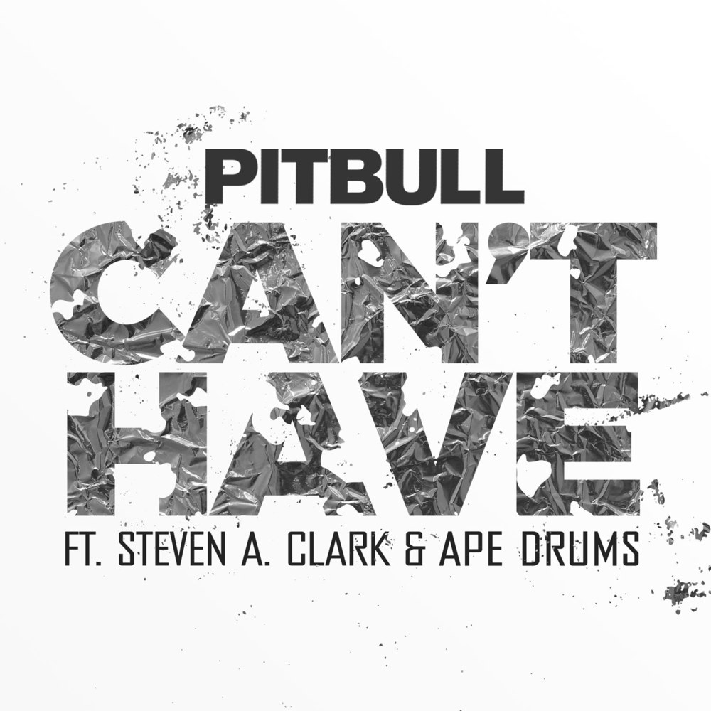VIDEOCLIP NOU: Pitbull – Cant Have (ft. Steven A. Clark, Ape Drums)