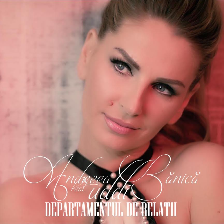 VIDEOCLIP NOU: Andreea Bănică feat. UDDI – Departamentul de relații