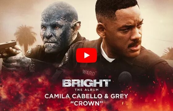 PIESĂ NOUĂ: Camila Cabello & Grey – Crown (Bright soundtrack)