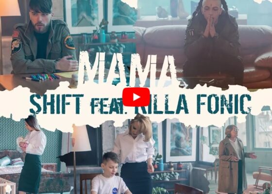 VIDEOCLIP NOU: SHIFT – Mama (feat. KILLA FONIC)