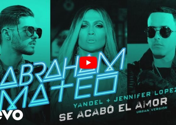 PIESĂ NOUĂ: Jennifer Lopez, Abraham Mateo, Yandel – Se Acabó el Amor
