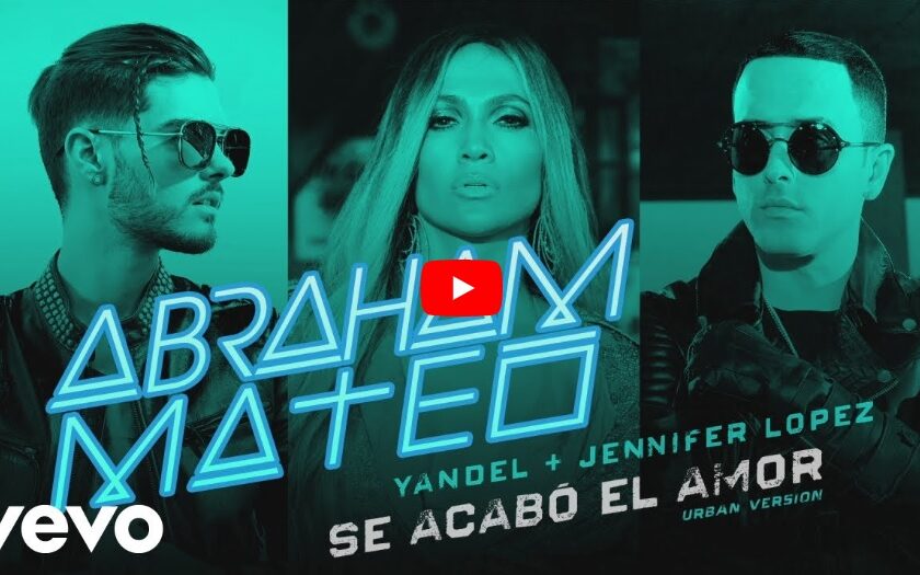 PIESĂ NOUĂ: Jennifer Lopez, Abraham Mateo, Yandel – Se Acabó el Amor