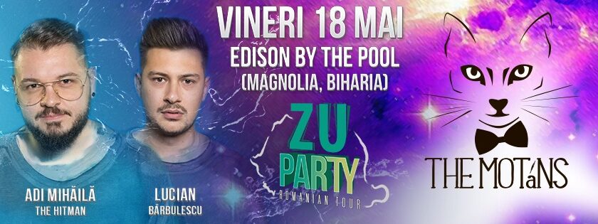 ZU Party și The Motans dau startul petrecerilor la piscină. Uite unde petreci vineri, 18 mai!