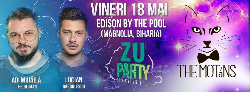ZU Party și The Motans dau startul petrecerilor la piscină. Uite unde petreci vineri, 18 mai!