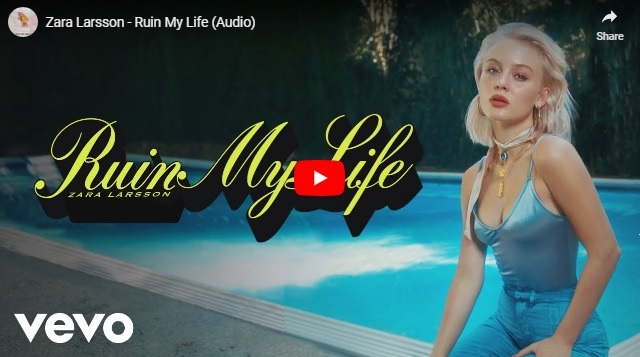 PIESĂ NOUĂ: Zara Larsson – Ruin My Life