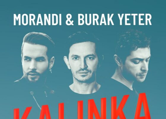 VIDEOCLIP NOU: Morandi, Burak Yeter – Kalinka (Burak Yeter Remix)