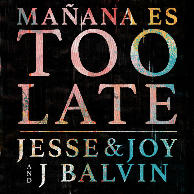 VIDEOCLIP NOU: J Balvin feat. Jesse & Joy- Mañana Es Too Late