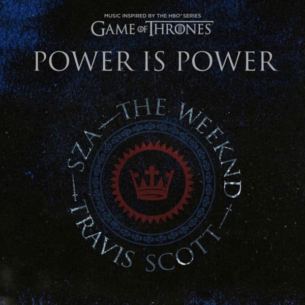 ASCULTĂ | The Weeknd, SZA & Travis Scott pentru Game of Thrones – „Power Is Power”