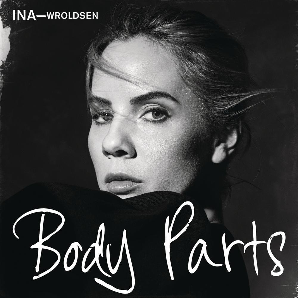 PIESĂ NOUĂ | Ina Wroldsen – Body Parts