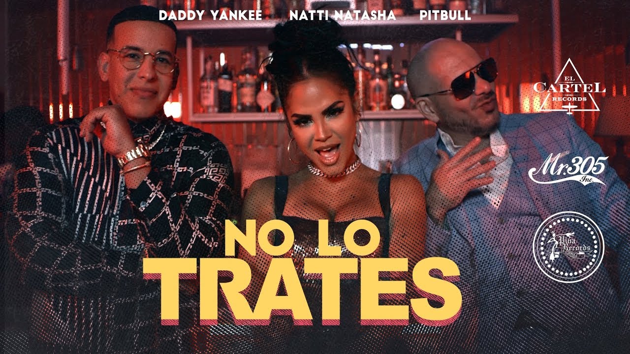 VIDEOCLIP NOU | Pitbull x Daddy Yankee x Natti Natasha – No Lo Trates