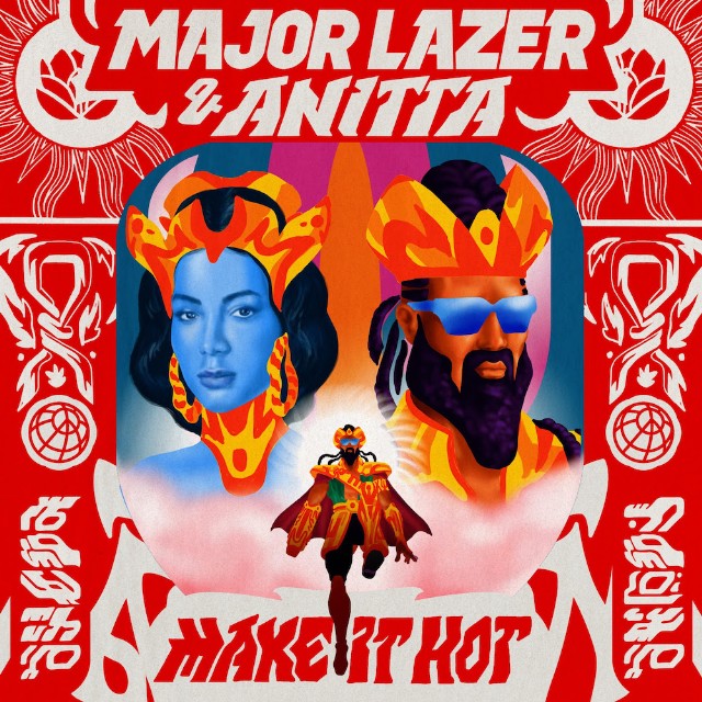 PIESĂ NOUĂ | Major Lazer & Anitta – Make It Hot