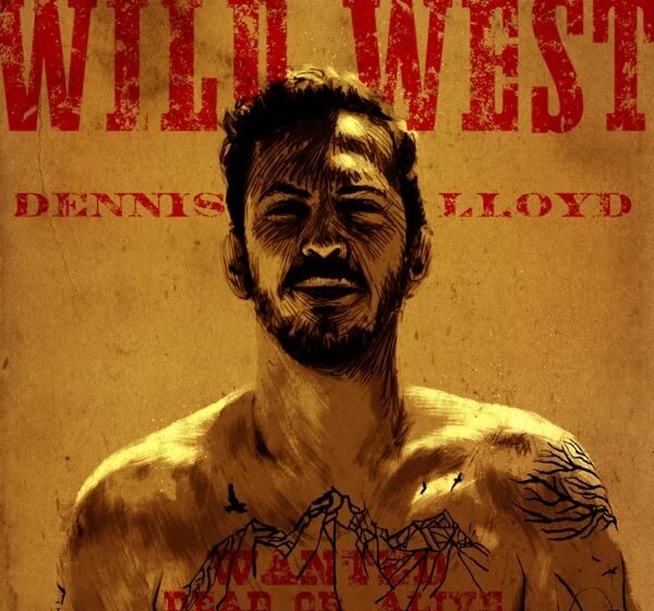 PIESĂ NOUĂ | Dennis Lloyd – Wild West