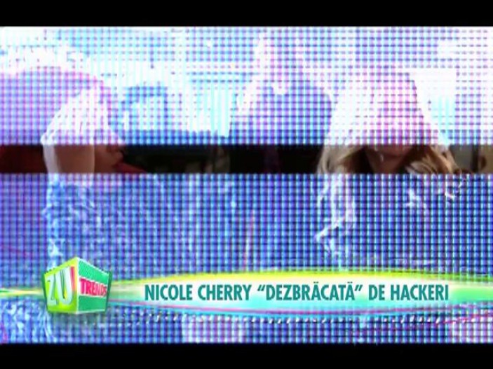 Nicole Cherry, „dezbrăcată” de hackeri