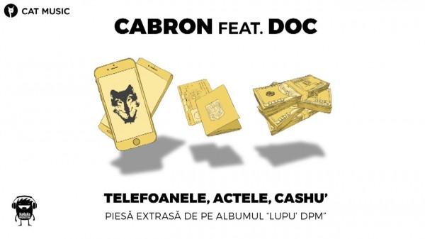 PIESĂ NOUĂ: Cabron feat. DOC – Telefoanele, actele, Cashu