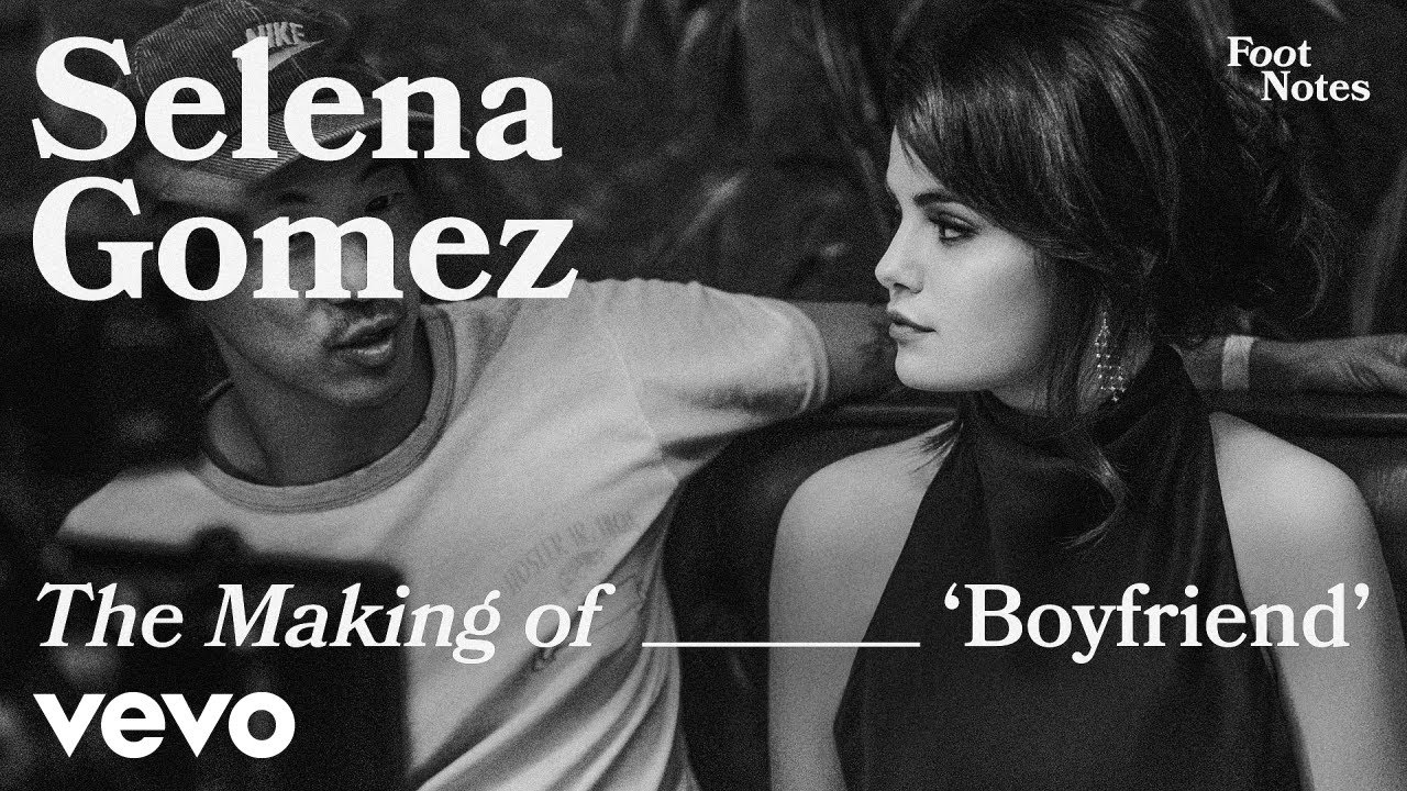 VIDEO | Selena Gomez – The Making of Boyfriend