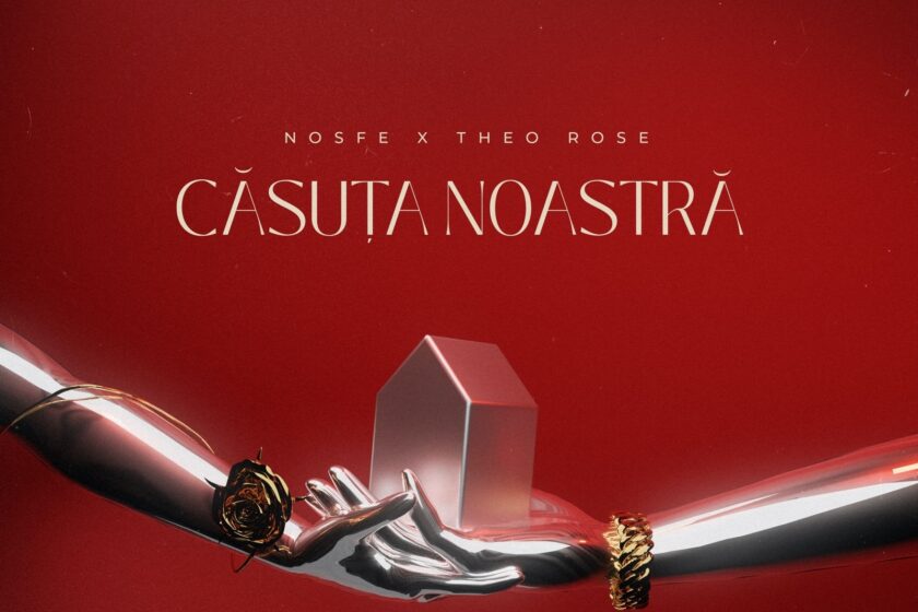 Fresh outta studio. NOSFE și Theo Rose au lansat ”Căsuța noastră”. Piesa a intrat deja în Trending