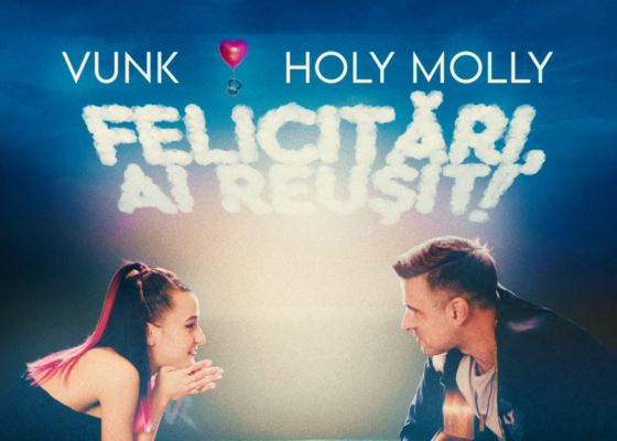 VUNK feat. Holy Molly - Felicitări, ai reușit | Piesă nouă