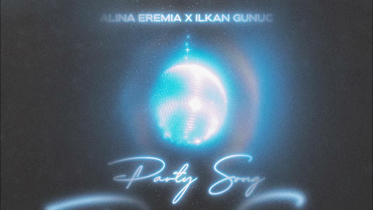 Alina Eremia, Ilkan Guruk – Party Song | Piesă nouă
