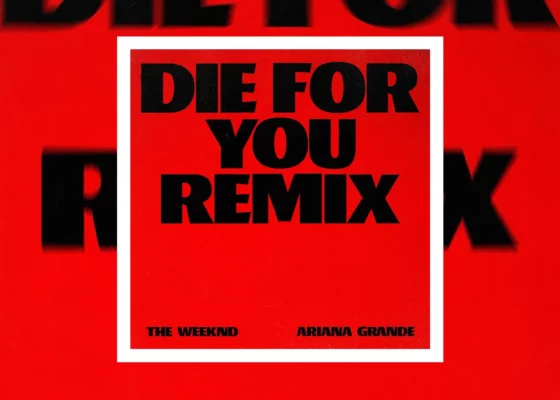 The Weeknd & Ariana Grande - Die For You (Remix)| Piesă nouă