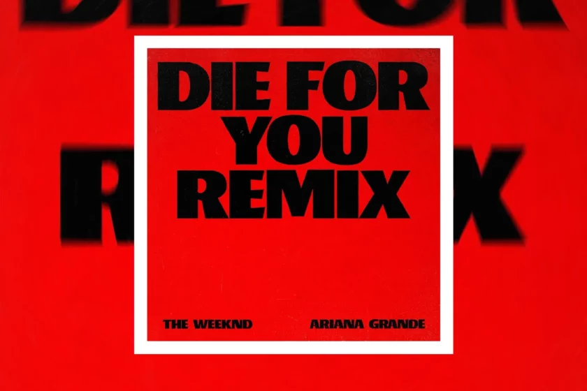 The Weeknd & Ariana Grande – Die For You (Remix)| Piesă nouă